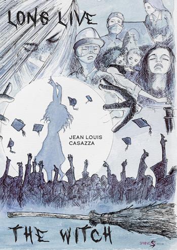 Long live the witch - Jean Louis Casazza - Libro Spring Edizioni 2023 | Libraccio.it