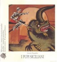 I pupi siciliani - Antonio Pasqualino - Libro Museo Marionette A. Pasqualino 1905, Arch. Morgana. Studi mate. storia cultura | Libraccio.it