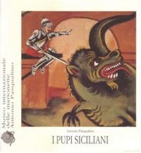 I pupi siciliani - Antonio Pasqualino - Libro Edizioni Museo Pasqualino 1905, Arch. Morgana. Studi mate. storia cultura | Libraccio.it
