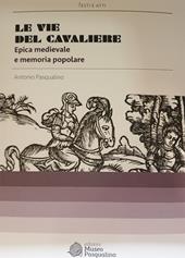 Le vie del cavaliere. Epica medievale e memoria popolare