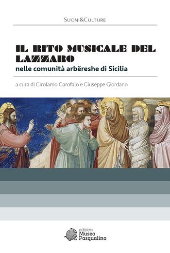 Il rito musicale del Lazzaro nelle comunità arbëreshe di Sicilia. Con CD-ROM  - Libro Edizioni Museo Pasqualino 2016, Suoni&Culture | Libraccio.it