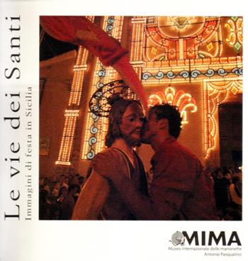 Le vie dei santi. Immagini di festa in Sicilia - Rosario Perricone - Libro Edizioni Museo Pasqualino 2005, Arch. Morgana. Studi mate. storia cultura | Libraccio.it