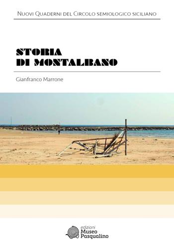 Storia di Montalbano - Gianfranco Marrone - Libro Edizioni Museo Pasqualino 1905, Nuovi quaderni del circolo semiologico siciliano | Libraccio.it