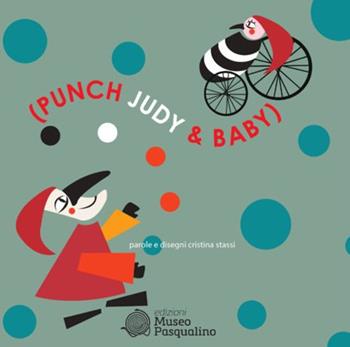 Punch Judy & Baby. Ediz. illustrata - Cristina Stassi - Libro Edizioni Museo Pasqualino 2019 | Libraccio.it