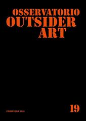 Osservatorio outsider art. Ediz. illustrata. Vol. 19: Primavera 2020