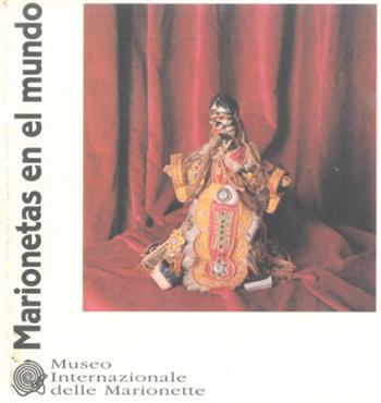 Marionetas en el mundo. Ediz. italiana e spagnola - Roberto Andò, Omar Calabrese, Antonio Pasqualino - Libro Edizioni Museo Pasqualino 1992, Gli archivi di Morgana. Mostre | Libraccio.it