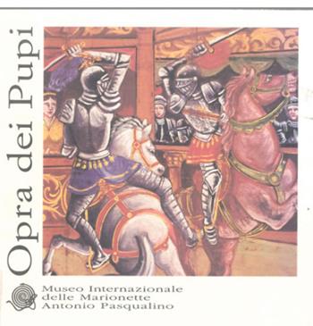 Opra dei pupi. Sicilianske marionetter. Ediz. danese e inglese  - Libro Edizioni Museo Pasqualino 1996, Gli archivi di Morgana. Mostre | Libraccio.it