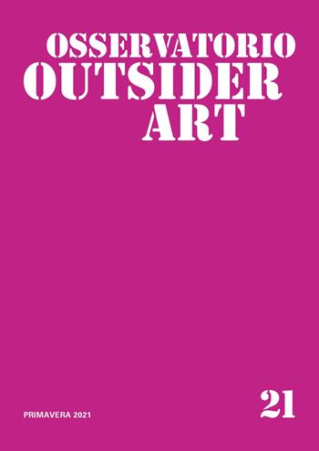 Osservatorio outsider art. Vol. 21  - Libro Edizioni Museo Pasqualino 1905 | Libraccio.it