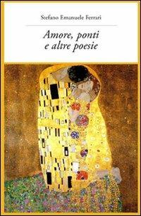 Amore, ponti e altre poesie - Stefano E. Ferrari - Libro Tg Book 2010 | Libraccio.it
