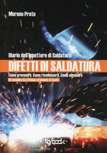 Difetti di saldatura - Moreno Preto - Libro Tg Book 2010 | Libraccio.it