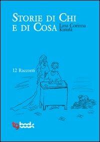 Storie di chi e di cosa - Lina C. Kutufà - Libro Tg Book 2011 | Libraccio.it
