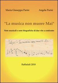 La musica non muore mai - M. Giuseppa Parisi, Angela Parisi - Libro Tg Book 2011 | Libraccio.it