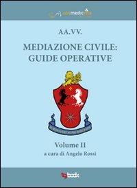 Mediazione civile. Guide operative. Vol. 2 - Angelo Rossi - Libro Tg Book 2011 | Libraccio.it