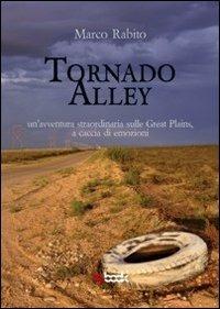 Tornado Alley - Marco Rabito - Libro Tg Book 2011 | Libraccio.it