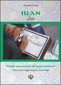 Iran. Dalla speranza all'oppressione - Alessandro Canesso - Libro Tg Book 2011 | Libraccio.it
