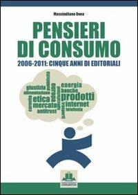 Pensieri di consumo 2006-2011. Cinque anni di editoriali - Massimiliano Dona - Libro Tg Book 2012 | Libraccio.it