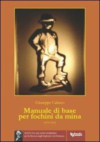 Manuale di base per fochini da mina - Giuseppe Calarco - Libro Tg Book 2012 | Libraccio.it