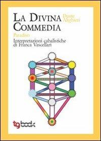 La Divina Commedia. Paradiso. Interpretazioni cabalistiche - Franca Vascellari - Libro Tg Book 2012 | Libraccio.it