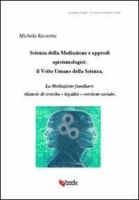 Scienza della mediazione e approdi epistemologici. Il volto umano della scienza - Michela Ravarini - Libro Tg Book 2012 | Libraccio.it