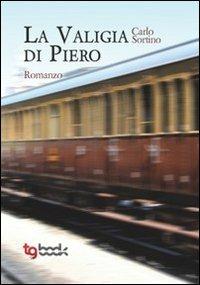 La valigia di Piero - Carlo Sortino - Libro Tg Book 2013 | Libraccio.it