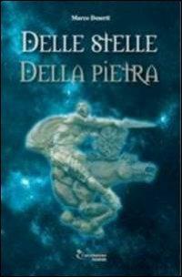 Delle stelle della pietra - Marco Deserti - Libro L'Arcobaleno Editore 2010, Le primule. Narrativa | Libraccio.it
