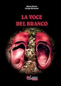 La voce del branco - Marina Biondi, Giorgia Montanari - Libro L'Arcobaleno Editore 2016, Le primule. Narrativa | Libraccio.it