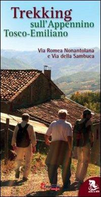 Trekking sull'appennino tosco-emiliano. Via Romea Nonantolana e via della Sambuca - Pietro Balletti, Silvano Bonaiuti - Libro L'Arcobaleno Editore 2012 | Libraccio.it