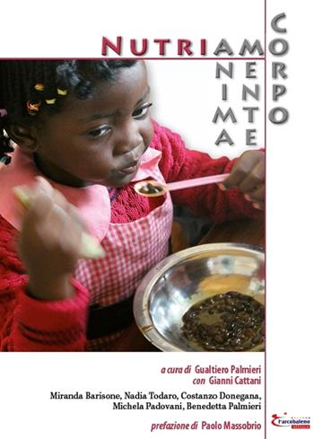 Nutriamo anima mente corpo  - Libro L'Arcobaleno Editore 2015, Piccoli e Grandi | Libraccio.it