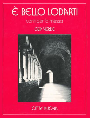 È bello lodarti. Canti per la messa. Spartito  - Libro L'Arcobaleno Editore 2020 | Libraccio.it