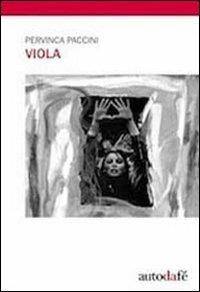 Viola - Pervinca Paccini - Libro Autodafé 2011 | Libraccio.it