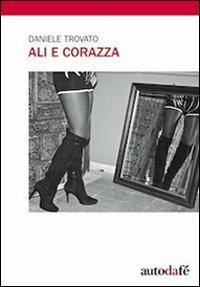 Ali e corazza - Daniele Trovato - Libro Autodafé 2011 | Libraccio.it