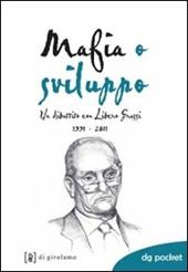 Mafia o sviluppo. Un dibattito con Libero Grassi 1991-2011