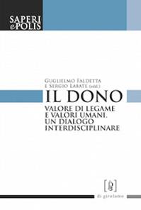 Il dono. Valore di legame e valori umani. Un dialogo interdisciplinare  - Libro Di Girolamo 2014, Saperi e polis | Libraccio.it