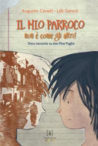 Il mio parroco non è come gli altri. Docu-racconto su don Pino Puglisi - Augusto Cavadi, Lilli Genco - Libro Di Girolamo 2013, I giganti | Libraccio.it