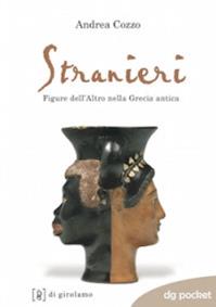 Stranieri. Figure dell'altro nella Grecia antica - Andrea Cozzo - Libro Di Girolamo 2014, DG Pocket | Libraccio.it