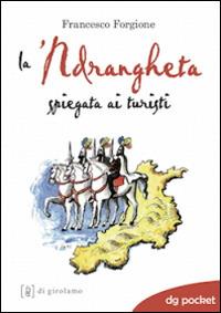 La 'ndrangheta spiegata ai turisti - Francesco Forgione - Libro Di Girolamo 2015, DG Pocket | Libraccio.it