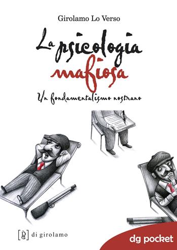 La psicologia mafiosa. Un fondamentalismo nostrano - Girolamo Lo Verso - Libro Di Girolamo 2017, DG Pocket | Libraccio.it