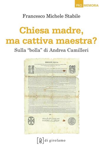 Chiesa madre, ma cattiva maestra? Sulla «bolla» di Andrea Camilleri - Francesco M. Stabile - Libro Di Girolamo 2020, Promemoria | Libraccio.it