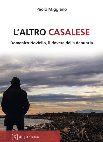 L' altro casalese. Domenico Noviello, il dovere della denuncia - Paolo Miggiano - Libro Di Girolamo 2020, Linea di difesa | Libraccio.it