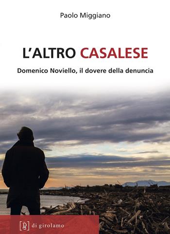 L'altro casalese. Domenico Noviello, il dovere della denuncia - Paolo Miggiano - Libro Di Girolamo 2020, Linea di difesa | Libraccio.it