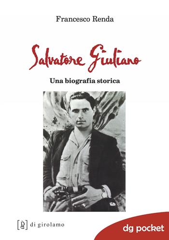 Salvatore Giuliano. Una biografia storica - Francesco Renda - Libro Di Girolamo 2020, DG Pocket | Libraccio.it