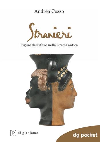 Stranieri. Figure dell'altro nella Grecia antica - Andrea Cozzo - Libro Di Girolamo 2020, DG Pocket | Libraccio.it