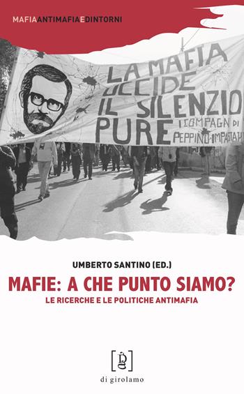 Mafie: a che punto siamo? Le ricerche e le politiche antimafia  - Libro Di Girolamo 2022, Mafia, antimafia e dintorni | Libraccio.it