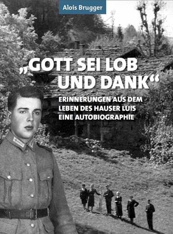 Gott sei Lob und Dank. Erinnerungen aus dem Leben des Hauser Luis. Eine autobiographie - Alois Brugger - Libro Effekt 2015 | Libraccio.it