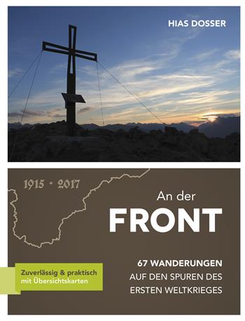 An der Front. 67 wanderungen auf den spuren des ersten weltkrieges. Ediz. illustrata - Hias Dosser - Libro Effekt 2017 | Libraccio.it