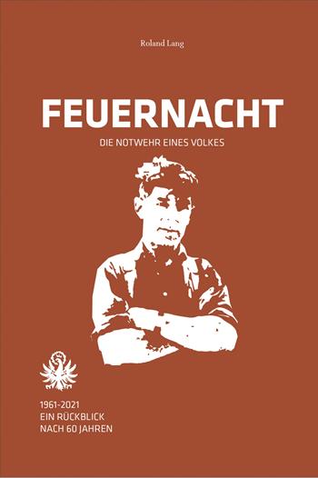 Feuernacht. 1961-2021. Ein rückblick nach 60 jahren - Roland Lang - Libro Effekt 2021 | Libraccio.it