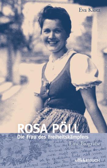 Rosa Pöll. Die Frau des Freiheitskämpfers - Eva Klotz - Libro Effekt 2022 | Libraccio.it