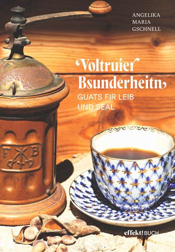 Voltruier Bsunderheitn. Guats fir Leib und Seal - Angelika Maria Gschnell - Libro Effekt 2022 | Libraccio.it