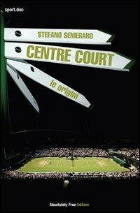 Centre court - Stefano Semeraro - Libro Absolutely Free 2011, Sport.doc | Libraccio.it