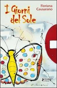 I giorni del sole - Floriana Causarano - Libro Edarc Edizioni 2010, Topazio | Libraccio.it